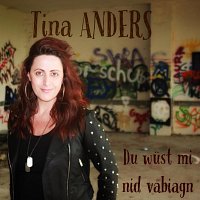 Tina Anders – Du wüst mi nid vabiagn