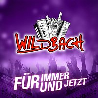 Wildbach – Für immer und jetzt