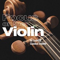 Přední strana obalu CD Focus on the Violin - An Essential Classical Stopover