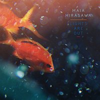 Maia Hirasawa – Lights Are Out