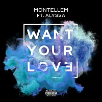 MONTELLEM, ALYSSA – Want Your Love