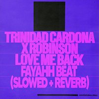 Trinidad Cardona, Robinson, xxtristanxo, Slowed Radio – Love Me Back (Fayahh Beat) [Slowed + Reverb]