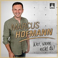 Marcus Hofmann – Wer, wenn nicht Du?