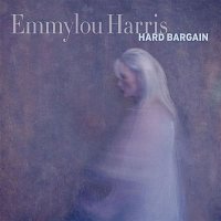Emmylou Harris – Hard Bargain