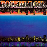 Rockmelons – Tales Of The City