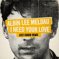 Albin Lee Meldau – I Need Your Love [Just Kiddin Remix]
