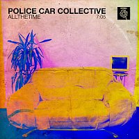 POLICE CAR COLLECTIVE – ALLTHETIME