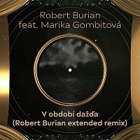 V období dažďa (feat. Marika Gombitová) [Robert Burian Extended Remix]