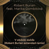 Robert Burian – V období dažďa (feat. Marika Gombitová) [Robert Burian Extended Remix]