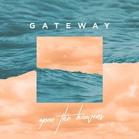 Gateway Worship, Cole Novak – Open The Heavens