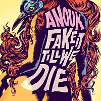 Anouk – Fake It Till We Die