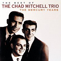 The Chad Mitchell Trio – The Best Of The Chad Mitchell Trio The Mercury Years