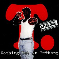 T. – Nothing But An F-Thang
