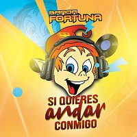 Banda Fortuna – Si Quieres Andar Conmigo