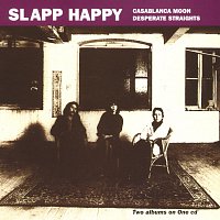 Slapp Happy – Casablanca Moon/Desperate Straights