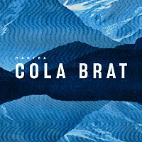 Mantra – Cola Brat