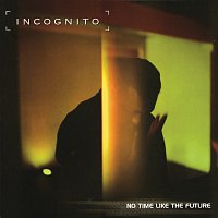 Incognito – No Time Like The Future