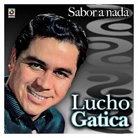 Lucho Gatica – Sabor A Nada