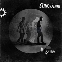 Conor Gains – Stutter
