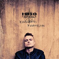 Mikko Pohjola – Kuuluuko, kuuntelen