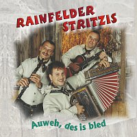 Rainfelder Stritzis – Auweh, des is bled