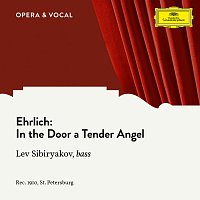 Ehrlich: In the Door a Tender Angel [Sung in Russian]