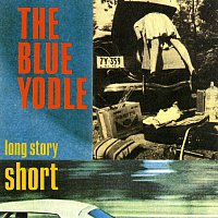 The Blue Yodle – Long Story Short