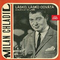 Milan Chladil – Lásko, lásko odvátá (a další z let 1971-1984)