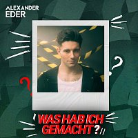Alexander Eder – Was hab ich gemacht