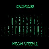 Crowder – Neon Steeple