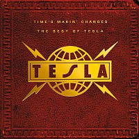 TESLA – Time's Makin' Changes: The Best Of Tesla