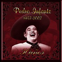 Pedro Infante – Pedro Infante 50 anos