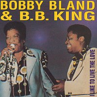 Bobby "Blue" Bland, B.B. King – I Like To Live The Love