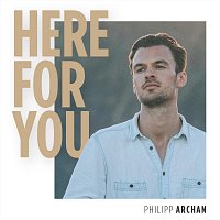 Philipp Archan – Here for You