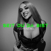 Florentina – Seit du da bist