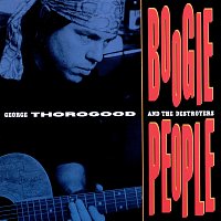 George Thorogood & The Destroyers – Boogie People