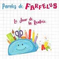 Paroles de Farfelus – Le jour de la rentrée
