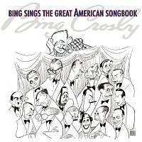 Bing Crosby – Bing Sings The Great American Songbook