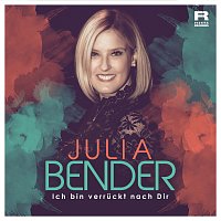 Julia Bender – Ich bin verruckt nach Dir