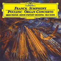Simon Preston, Everett Firth, Boston Symphony Orchestra, Seiji Ozawa – Franck: Symphony in D Minor – Poulenc: Organ Concerto in G Minor [Live at Symphony Hall, Boston, 1991]