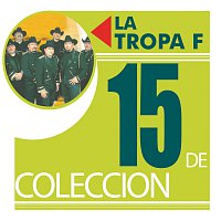 La Tropa F – 15 De Coleccion