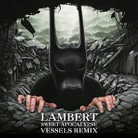 Lambert – Sweet Apocalypse [Vessels Remix]
