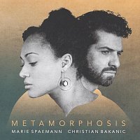 Marie Spaemann, Christian Bakanic – Metamorphosis