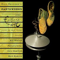 Bill Bruford's Earthworks – Footloose in NYC (Live In New York)