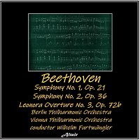 Beethoven: Symphony NO. 1, OP. 21 - Symphony NO. 2, OP. 36 - Leonora Overture No.3, OP. 72B