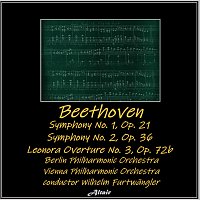 Berlin Philharmonic Orchestra, Vienna Philharmonic Orchestra – Beethoven: Symphony NO. 1, OP. 21 - Symphony NO. 2, OP. 36 - Leonora Overture No.3, OP. 72B