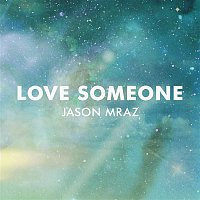 Jason Mraz – Love Someone