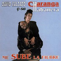 David Calzado y Su Charanga Habanera – Me Sube la Fiebre (Remasterizado)