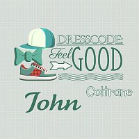 John Coltrane – Dresscode: Feel Good