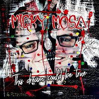 Micky Mosa – This dream could be true